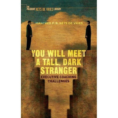 You Will Meet a Tall, Dark Stranger - (INSEAD Business Press) by  Manfred F R Kets de Vries (Hardcover)