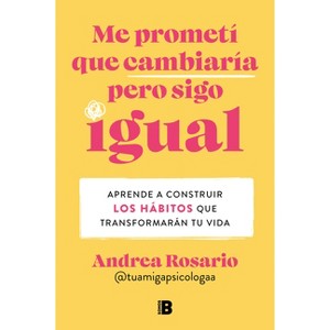 Me Prometí Que Cambiaría Pero Sigo Igual / I Promised Myself I Would Change, But I Remain the Same - by  Andrea Rosario Sánchez (Paperback) - 1 of 1