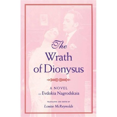 The Wrath of Dionysus - by  Evdokia Nagrodskaia (Paperback)