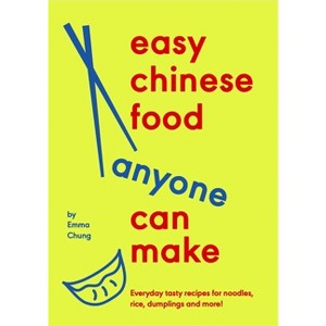 Easy Chinese Food Anyone Can Make - by  Emma Chung (Hardcover) - 1 of 1