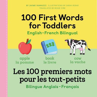 100 First Words for Toddlers: English-French Bilingual - by  Jayme Yannuzzi (Paperback)