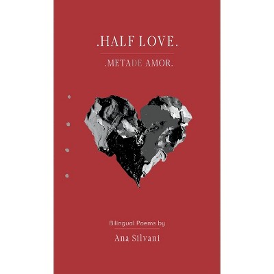Half Love, Metade Amor - by  Ana Silvani (Hardcover)