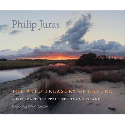 The Wild Treasury of Nature - (Wormsloe Foundation Nature Books) by  Philip Juras (Hardcover)