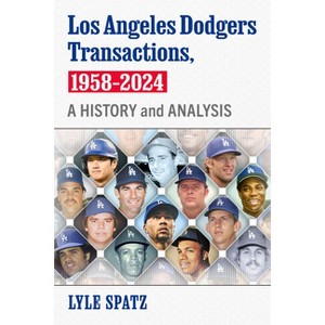 Los Angeles Dodgers Transactions, 1958-2024 - by  Lyle Spatz (Paperback) - 1 of 1