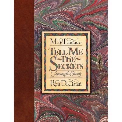 Tell Me the Secrets - by  Max Lucado (Hardcover)