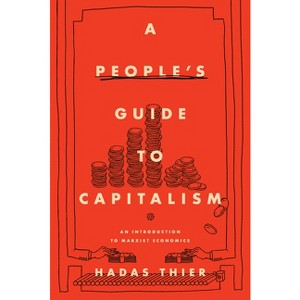 A People's Guide to Capitalism - by  Hadas Thier (Hardcover) - 1 of 1