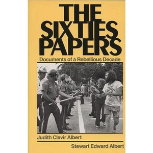 The Sixties Papers - by  Judith Clavir Albert (Paperback) - 1 of 1