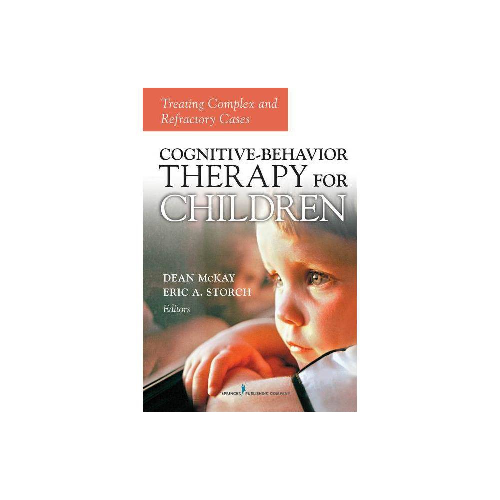 ISBN 9780826116864 product image for Cognitive Behavior Therapy for Children - by Dean McKay & Eric A Storch (Hardcov | upcitemdb.com