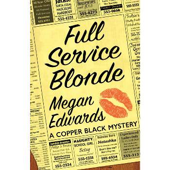 Full Service Blonde - (Copper Black Mystery) by  Megan Edwards (Paperback)