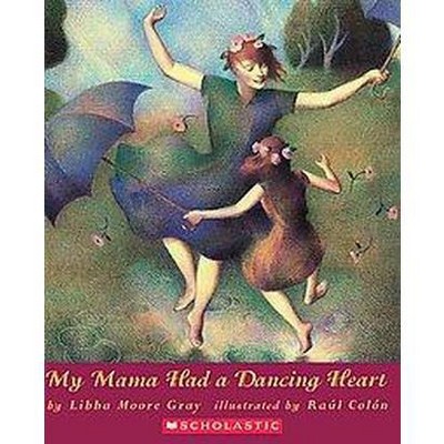 My Mama Had a Dancing Heart - by  Libba Moore Gray (Paperback)