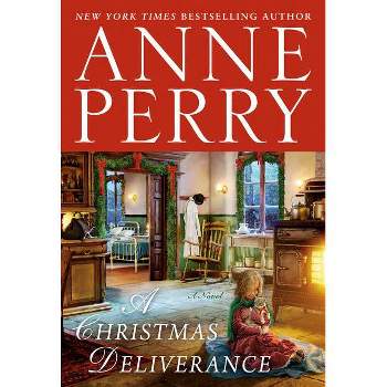A Christmas Deliverance - by  Anne Perry (Hardcover)