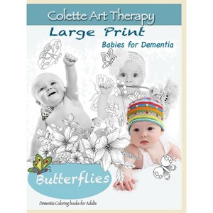 Butterflies. Dementia coloring books for Adults - (Babies for Dementia) by  Colette Art Therapy (Paperback) - 1 of 1