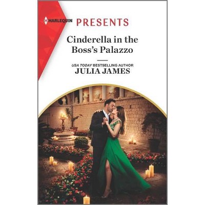 Cinderella in the Boss's Palazzo - by  Julia James (Paperback)