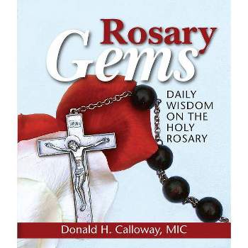 Rosary Gems - by  Donald H Calloway (Paperback)