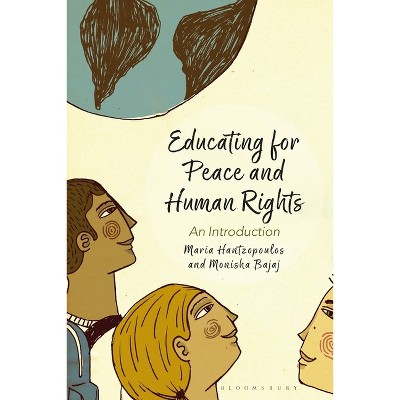 Educating for Peace and Human Rights - (Peace and Human Rights Education) Annotated by  Maria Hantzopoulos & Monisha Bajaj (Paperback)