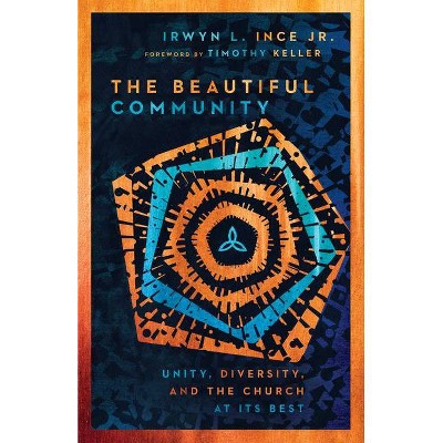 The Beautiful Community - by  Irwyn L Ince (Paperback)