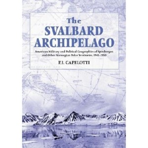 The Svalbard Archipelago - by  P J Capelotti (Paperback) - 1 of 1