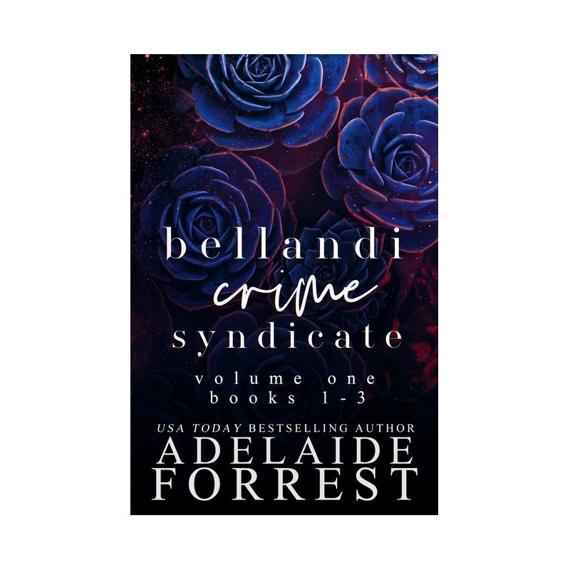 Bellandi Crime Syndicate Volume One - (Bellandi Crime Syndicate Box Sets) by  Adelaide Forrest (Paperback), 1 of 2