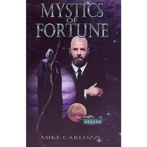 Mystics of Fortune - by  Mike Carlozzi (Paperback) - 1 of 1