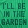 Mens I'll Be In The Garden T Shirt Funny Plant Lovers Gardening Text Tee For Guys - Crazy Dog Men's T Shirt - image 2 of 4