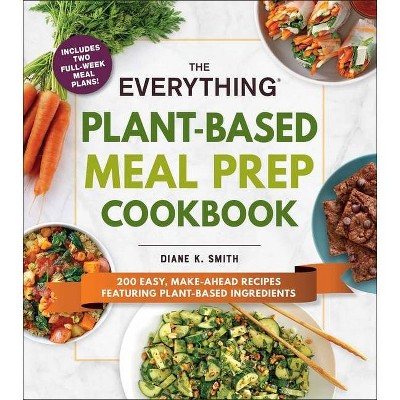 The Everything Plant-Based Meal Prep Cookbook - (Everything(r)) by  Diane K Smith (Paperback)