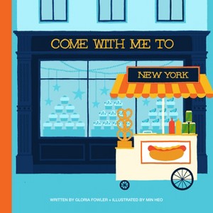 Come with Me to New York - by  Gloria Fowler (Hardcover) - 1 of 1