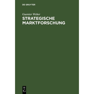 Strategische Marktforschung - by  Guenter Weber (Hardcover)