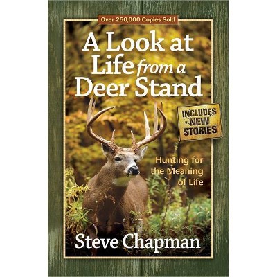 A Look at Life from a Deer Stand - by  Steve Chapman (Paperback)