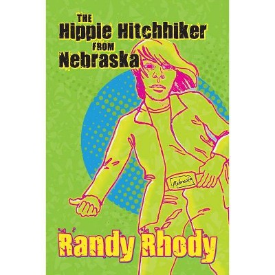 The Hippie Hitchhiker from Nebraska - by  Randy Rhody (Paperback)