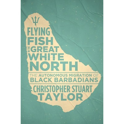 Flying Fish in the Great White North - by  Christopher Stuart Taylor (Paperback)