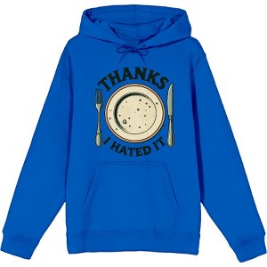 Thanks I Hated It Adult Long Sleeve Hoodie - 1 of 2