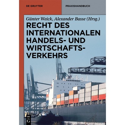 Recht des internationalen Handels- und Wirtschaftsverkehrs - (De Gruyter Praxishandbuch) by  Günter Weick & Alexander Basse (Hardcover)