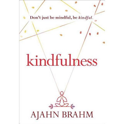 Kindfulness - by  Brahm (Paperback)