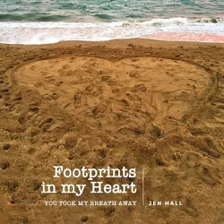 Footprints in my Heart - by  Jen Hall (Paperback)