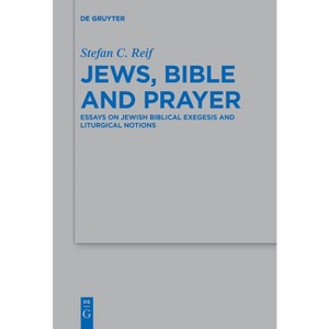 Jews, Bible and Prayer - (Beihefte Zur Zeitschrift Für die Alttestamentliche Wissensch) by  Stefan C Reif (Paperback) - 1 of 1