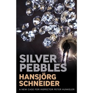Silver Pebbles - (The Inspector Hunkeler) by  Hansjörg Schneider (Paperback) - 1 of 1