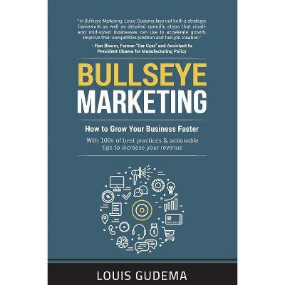 Bullseye Marketing - by  Louis Gudema (Paperback)