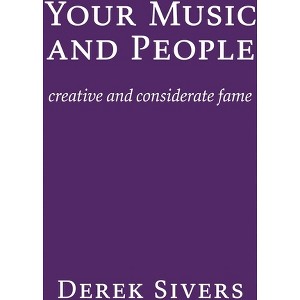 Your Music and People - by  Derek Sivers (Paperback) - 1 of 1