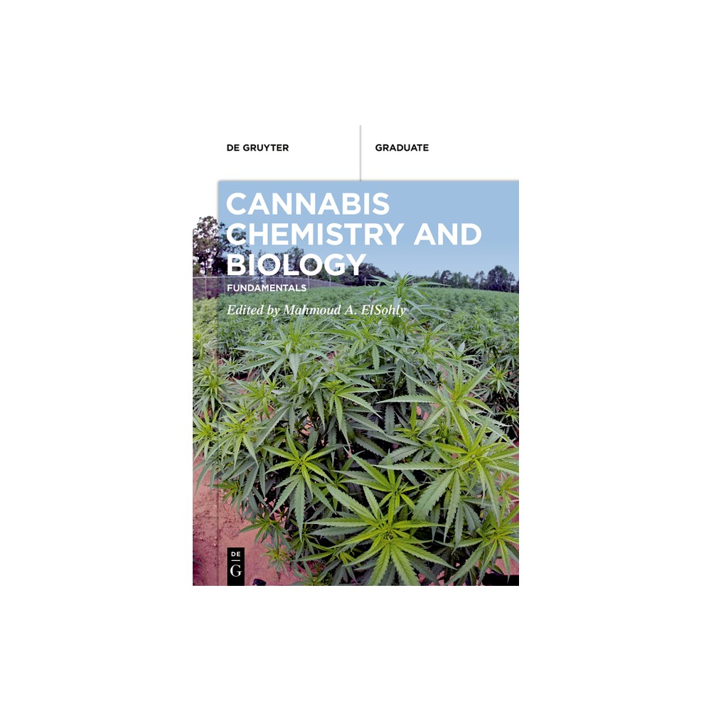 Cannabis Chemistry and Biology - (De Gruyter Textbook) by Mahmoud A Elsohly (Paperback)