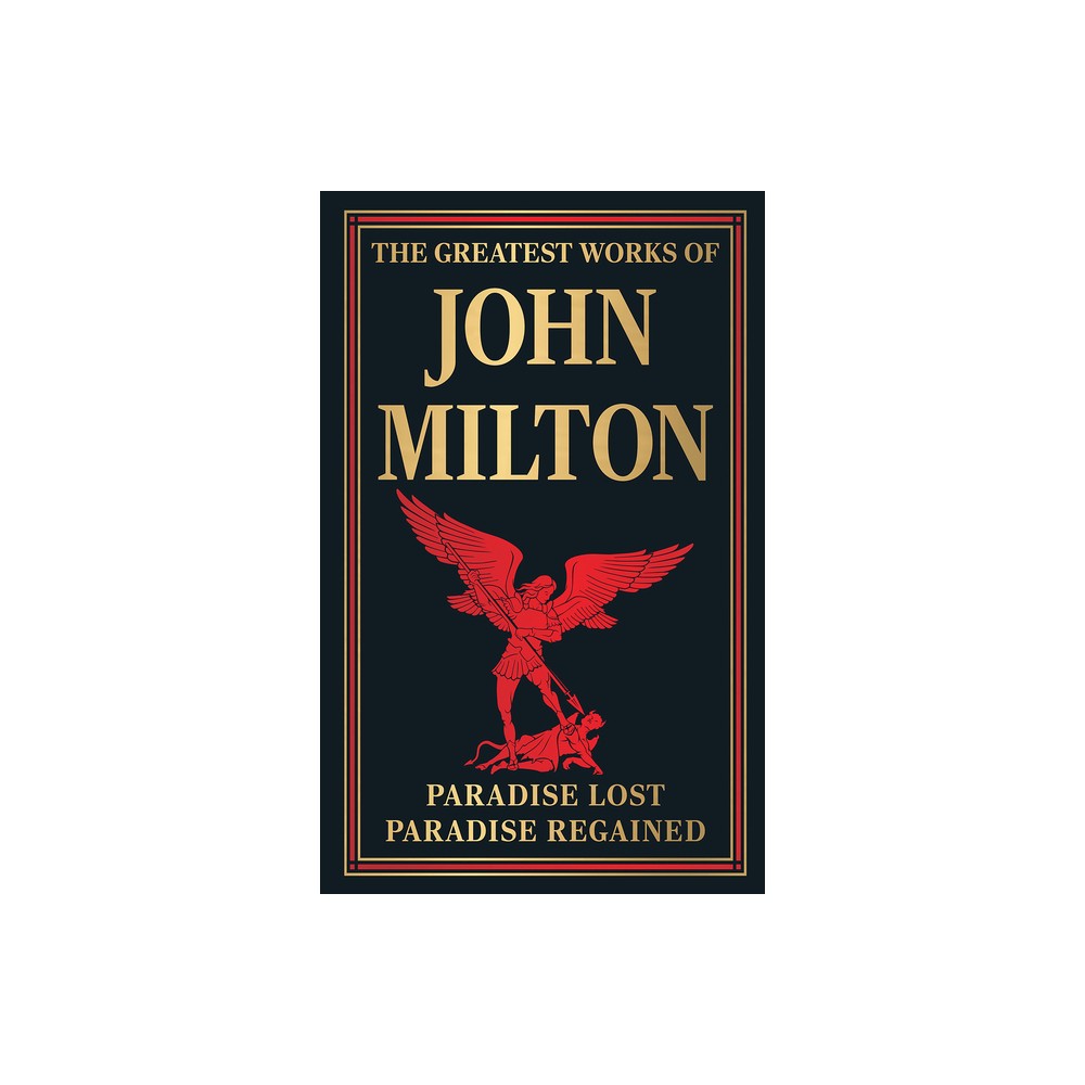 The Greatest Works of John Milton (Paradise Lost and Paradise Regained) - (Hardcover)