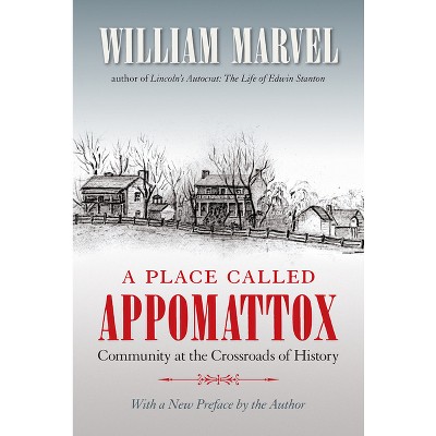 A Place Called Appomattox - (Civil War America) by  William Marvel (Paperback)
