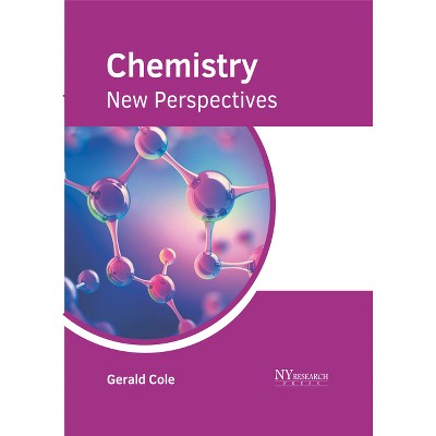 Chemistry: New Perspectives - by  Gerald Cole (Hardcover)