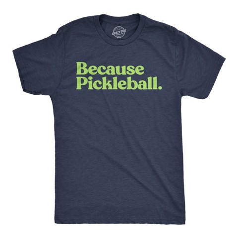 Мужские футболки Crazy Dog T-Shirts, Inc. Mens Funny T Shirts Because Pickleball Sarcastic Graphic Novelty Tee for Men - Crazy Dog Men's T Shirt for Pickleball Fans Navy M