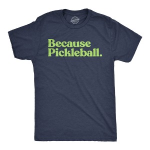 Mens Funny T Shirts Because Pickleball Sarcastic Graphic Novelty Tee For Men - Crazy Dog Men's T Shirt - 1 of 4