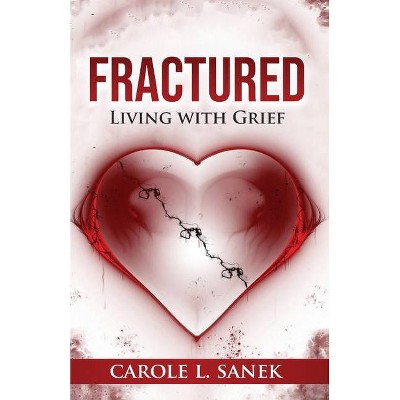 Fractured - by  Carole L Sanek (Paperback)