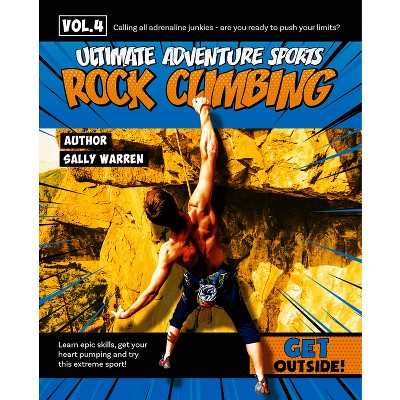 Rock Climbing - (Ultimate Adventure Sports) by  Sally Warren (Hardcover)