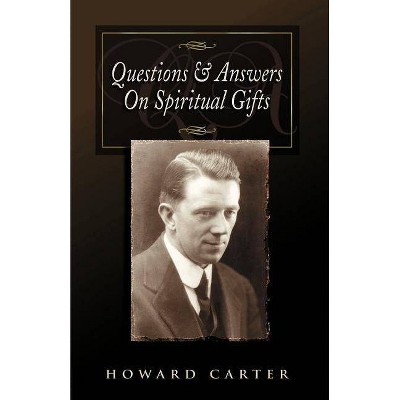 Questions and Answers on Spiritual Gifts - by  Howard Carter (Paperback)