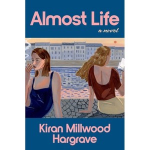 Almost Life - by  Kiran Millwood Hargrave (Hardcover) - 1 of 1