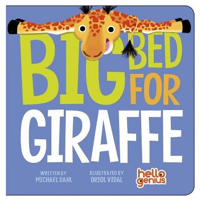 Big Bed for Giraffe - (Hello Genius) by  Michael Dahl (Board Book)