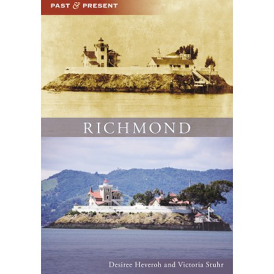Richmond - (Past and Present) by  Desiree Heveroh & Victoria Stuhr (Paperback)